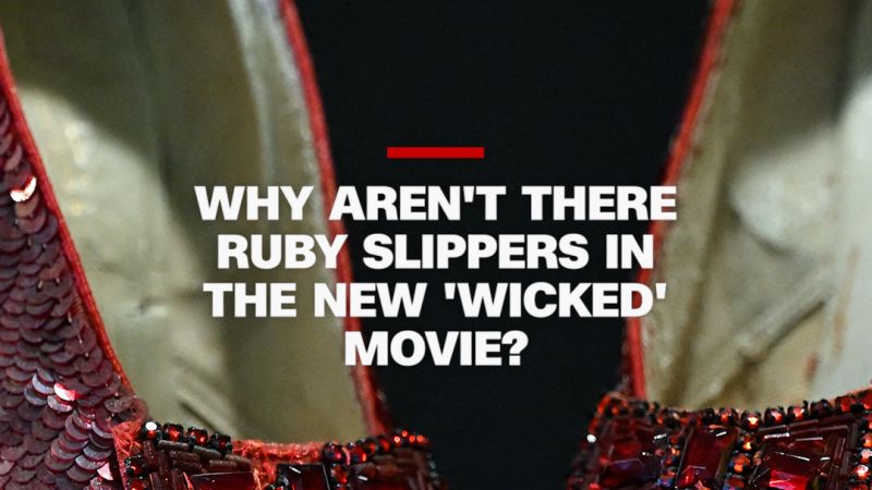 Why aren’t there ruby slippers in the new ‘Wicked’ movie? - CNN