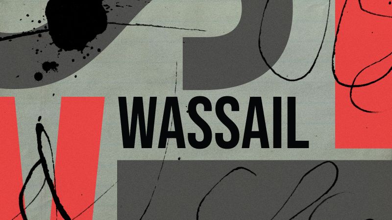 Word of the Week: ‘Wassail’ away your winter blues