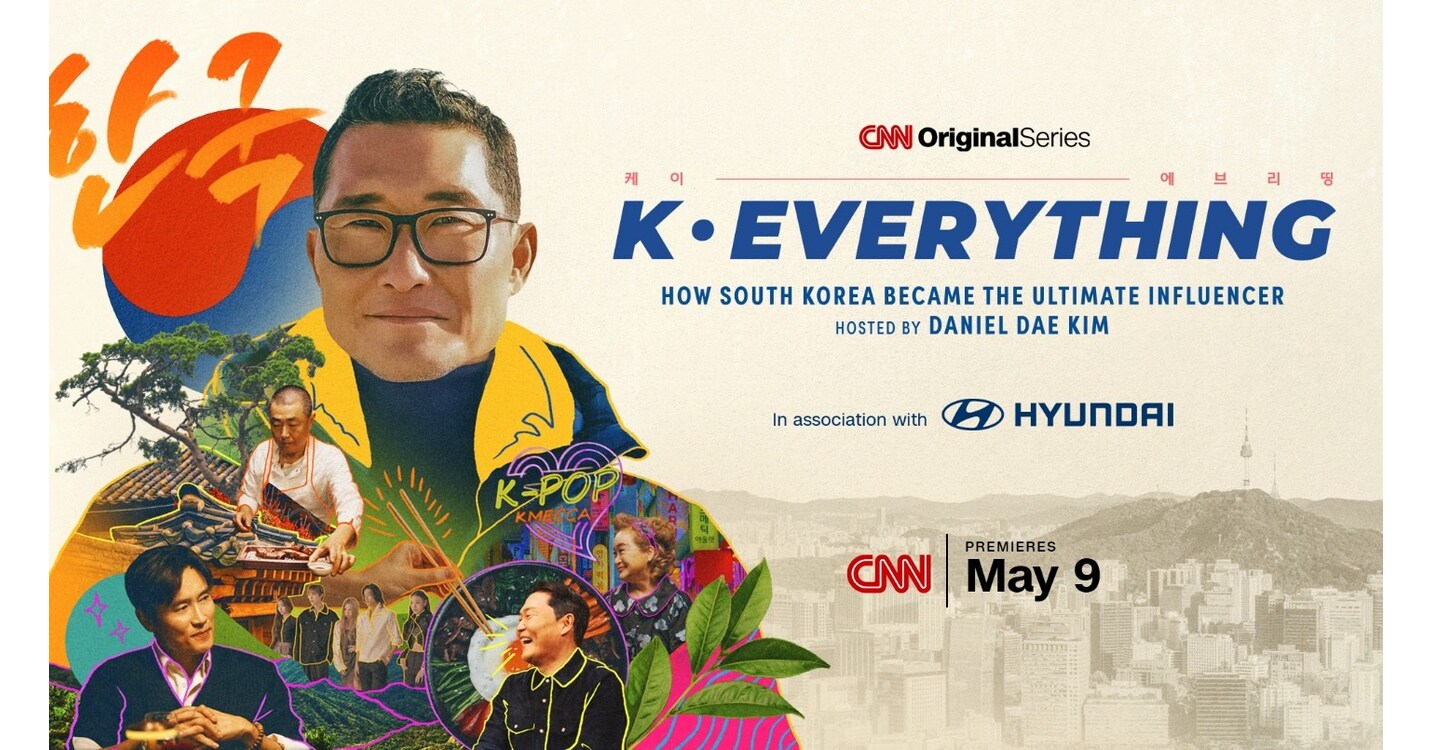 CNN ORIGINAL SERIES "K-EVERYTHING" WITH DANIEL DAE KIM PREMIERES SATURDAY, MAY 9 ON CNN INTERNATIONAL